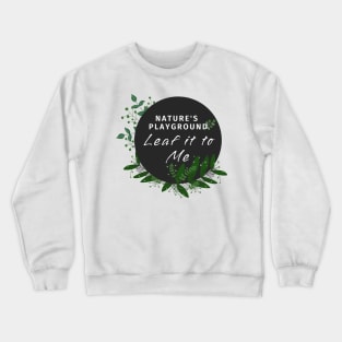 Nature Playground | Leaf it to me Crewneck Sweatshirt